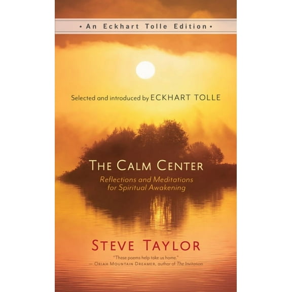 Eckhart Tolle Editions The Calm Center: Reflections and Meditations for Spiritual Awakening, (Paperback)