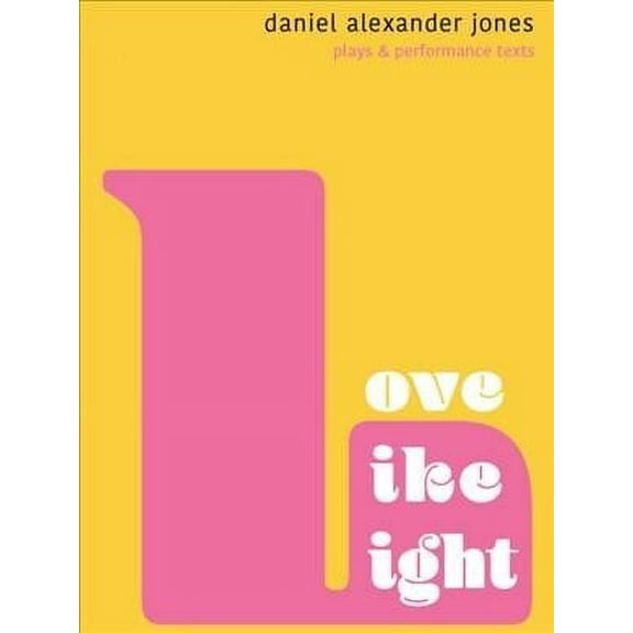 Love Like Light: Plays and Performance Texts (Paperback)