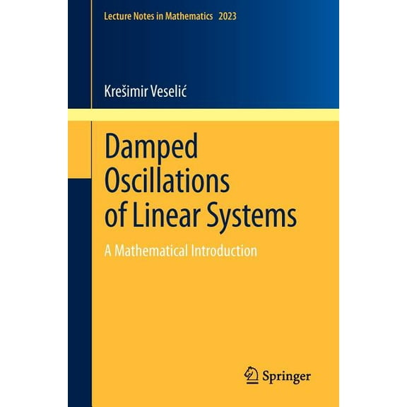 Lecture Notes in Mathematics Damped Oscillations of Linear Systems: A Mathematical Introduction, Book 2023, (Paperback)