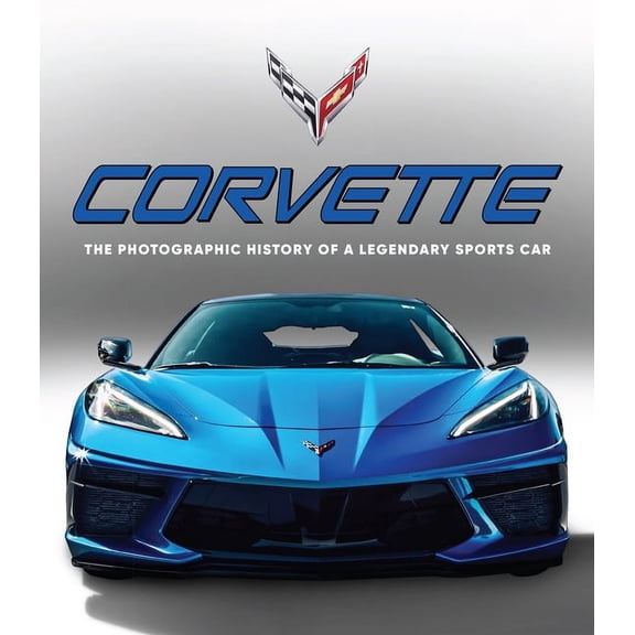 Corvette: The Photographic History of a Legendary Sports Car, (Hardcover)
