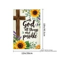 thumbnail image 4 of Remain Unique With God All Things Are Possible Linen Garden Flag with Sunflower and Cross Design for Spring Summer Home Outdoor Garden Yard Door Decor 12x18 inch, 4 of 5