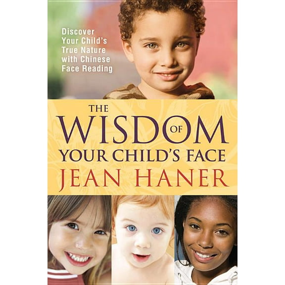 The Wisdom of Your Child's Face, (Paperback)