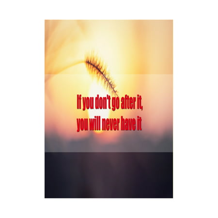 Sun Sunset Field Wheat Background Picture If You Don't Go After It You Will Never Have It Print Motivational