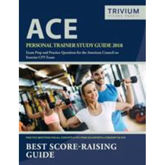 Pre-Owned ACE Personal Trainer Study Guide 2018: Exam Prep and Practice Questions for the American Council on Exercise CPT Exam (Paperback) 1635308003 9781635308006