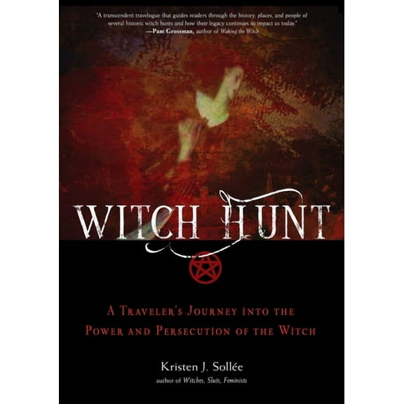 Witch Hunt: A Traveler's Journey Into the Power and Persecution of the Witch, (Paperback)