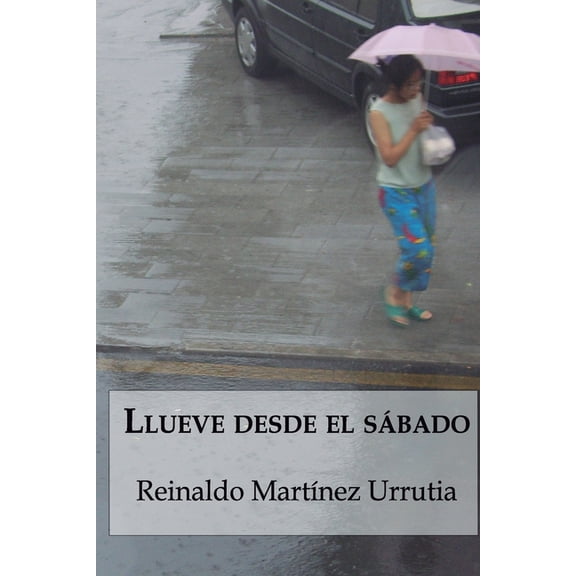 Novelistos Al Sur del Mundo: Llueve desde el sábado (Series #8) (Paperback)