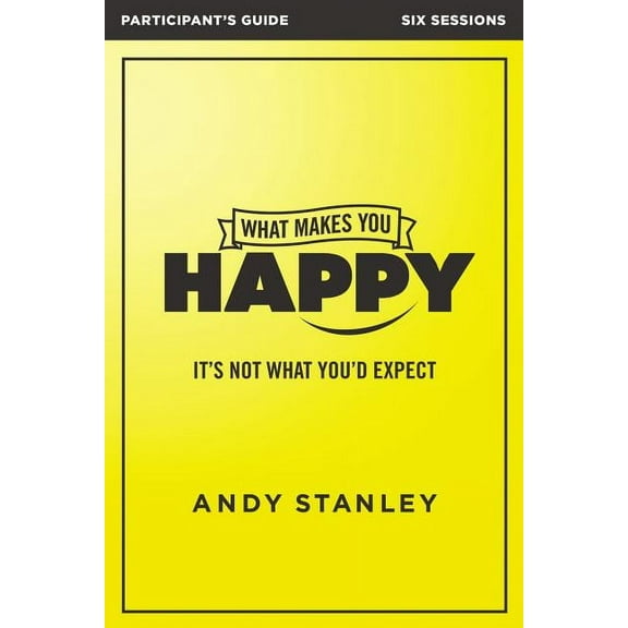 What Makes You Happy Bible Study Participant's Guide: It's Not What You'd Expect, (Paperback)