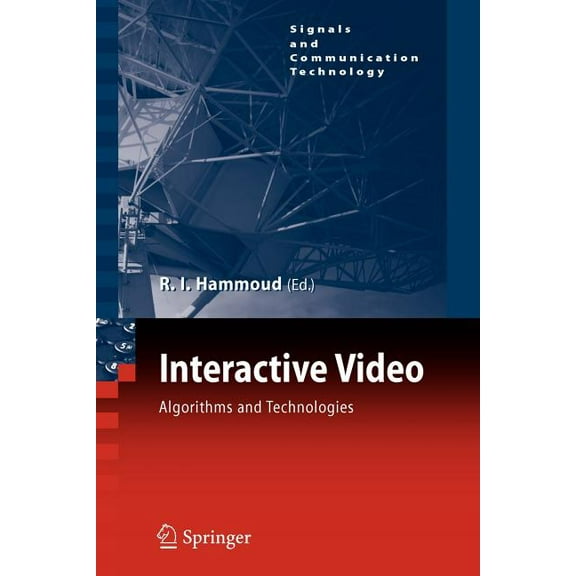 Signals and Communication Technology Interactive Video: Algorithms and Technologies, (Paperback)