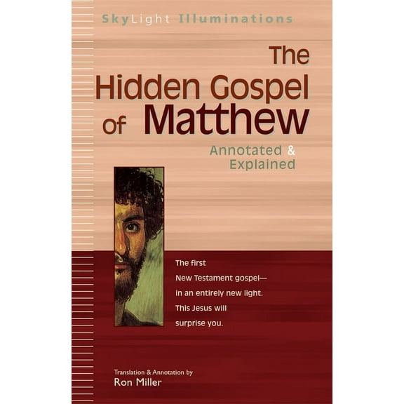 SkyLight Illuminations The Hidden Gospel of Matthew: Annotated & Explained, (Paperback)