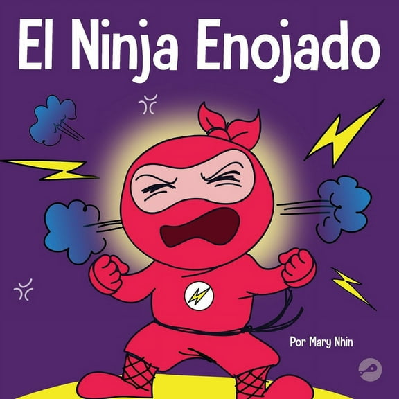 Ninja Life Hacks Spanish El Ninja Enojado: Un libro para niños sobre la lucha y el manejo de las emociones de la ira, Book 1, (Paperback)