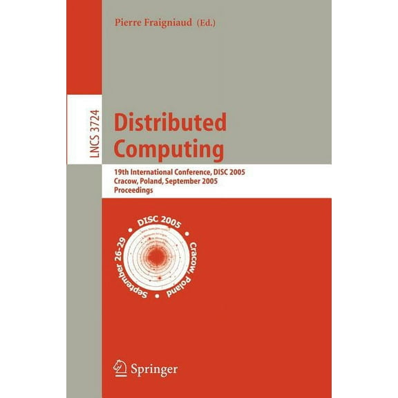 Distributed Computing: 19th International Conference, Disc 2005, Cracow, Poland, September 26-29, 2005, Proceedings, (Paperback)