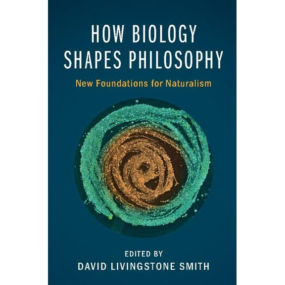 How Biology Shapes Philosophy, (Hardcover)