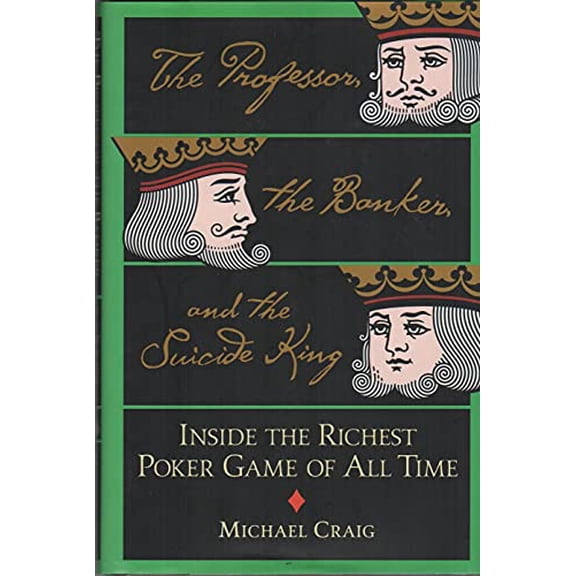 Pre-Owned The Professor, the Banker, and the Suicide King: Inside the Richest Poker Game of All Time (Hardcover) 0446577693 9780446577694