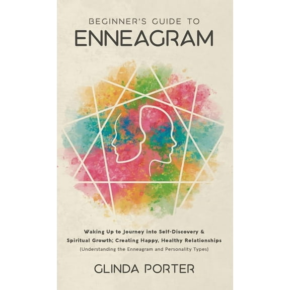 Beginner's Guide to Enneagram: Waking Up to Journey into Self-Discovery, Spiritual Growth; Creating Happy, Healthy Relat, (Hardcover)