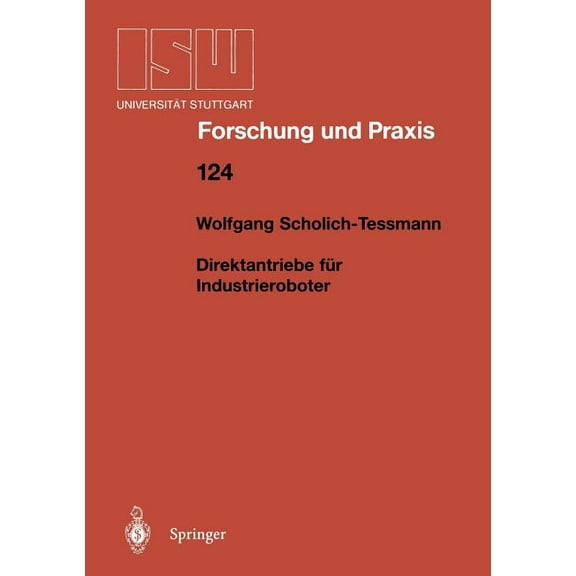 Isw Forschung Und Praxis Direktantriebe FÃ¼r Industrieroboter, Book 124, (Paperback)