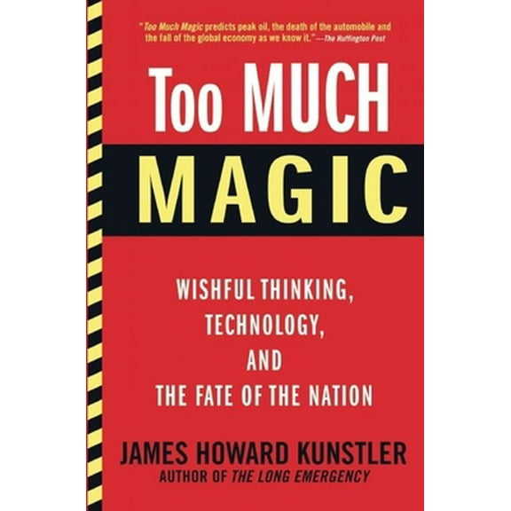 Pre-Owned Too Much Magic: Wishful Thinking, Technology, and the Fate of the Nation (Paperback) 0802121446 9780802121448