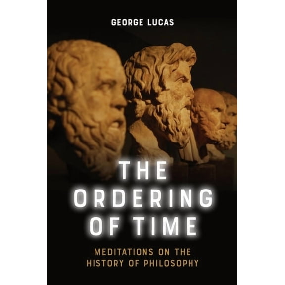 The Ordering of Time: Meditations on the History of Philosophy, (Paperback)