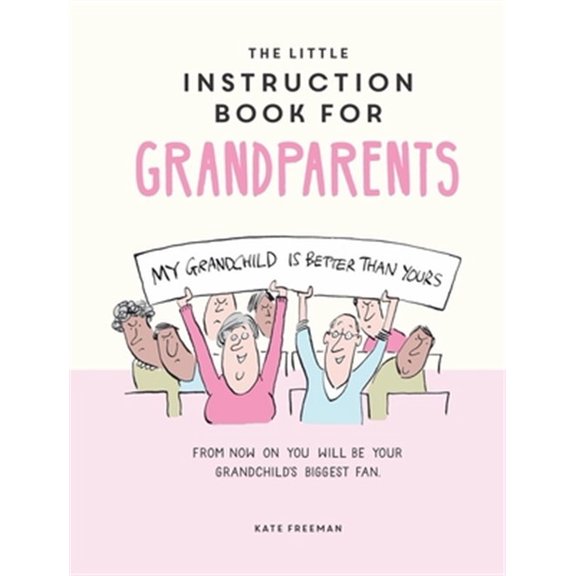 Pre-Owned The Little Instruction Book for Grandparents: Tongue-In-Cheek Advice for Surviving Grandparenthood (Hardcover) 1787835715 9781787835719