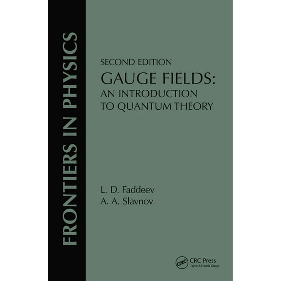 Frontiers in Physics Gauge Fields: An Introduction to Quantum Theory, Second Edition, (Hardcover)