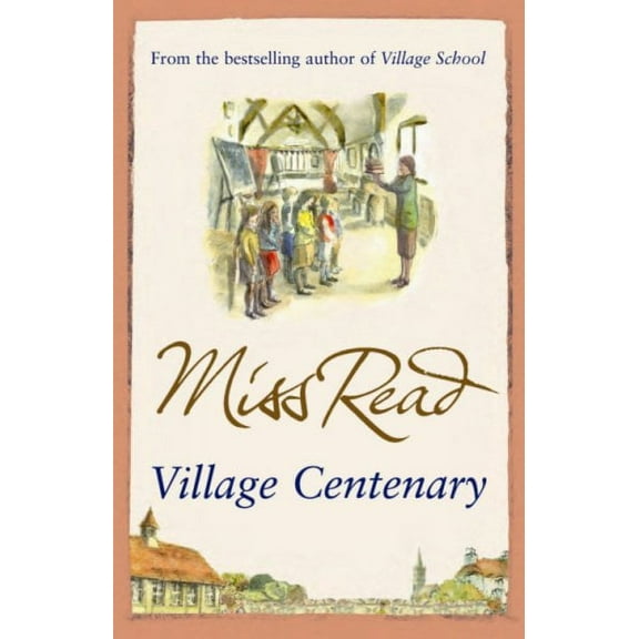 Village Centenary : The Eighth Novel in the Fairacre Series