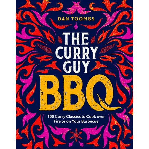 Curry Guy BBQ: 100 Curry Classics to Cook Over Fire or on Your Barbecue, (Hardcover)