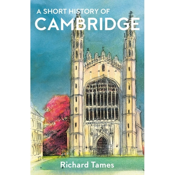 Armchair Traveller's History A Short History of Cambridge, (Paperback)