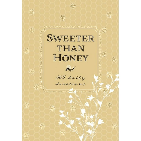 SWEETER THAN HONEY 365 DAILY DEVOTIONS
