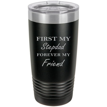 

First My StepDad Forever My Friend Stainless Steel Engraved Insulated Tumbler 20 Oz Travel Coffee Mug Black