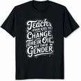 thumbnail image 2 of 100% Cotton Teach Your Kids To Change Their Oil Not Their Gender Funny Parenting Statement T-Shirt, 2 of 5