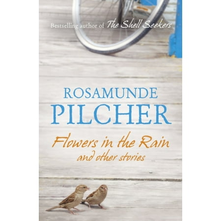 Flowers in the Rain and Other Stories. Rosamunde Pilcher