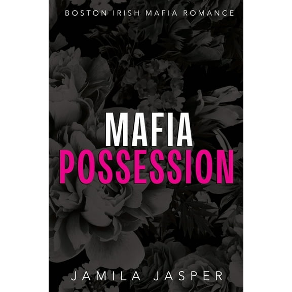 Boston Irish Mafia Romance Mafia Possession: BWWM Dark Mafia Romance, Book 4, (Paperback)