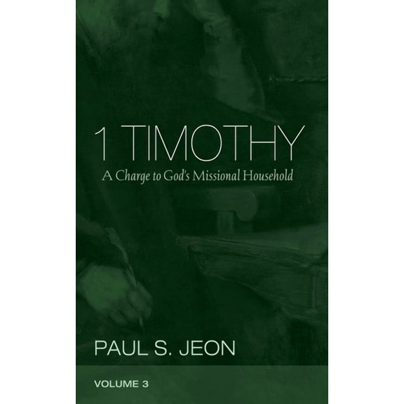 1 Timothy, Volume 3: A Charge to God's Missional Household, (Paperback)