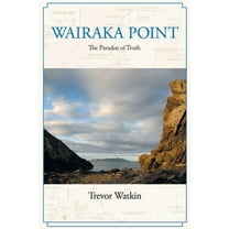 Wairaka Point: The Paradox of Truth, (Paperback)
