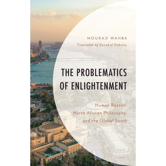 African Philosophy: Critical Perspective Problematics of Enlightenment: Human Reason, North African Philosophy, and the Global South, (Hardcover)