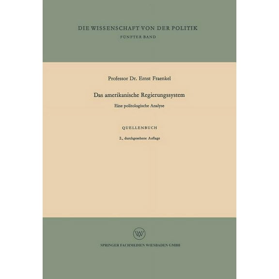 Die Wissenschaft Von Der Politik Das Amerikanische Regierungssystem: Eine Politologische Analyse, Book 5, (Paperback)