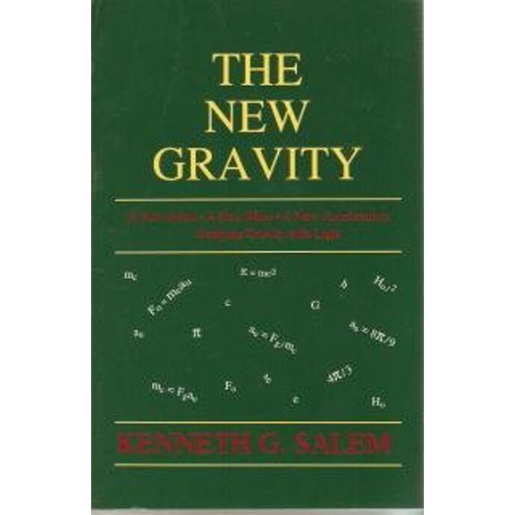 Pre-Owned The New Gravity: A New Force, a New Mass, a New Acceleration: Unifying Gravity with Light (Paperback) 0962539813 9780962539817