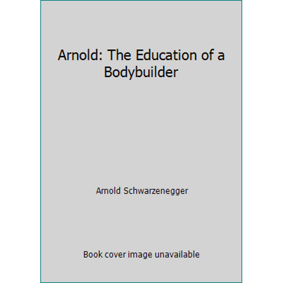 Pre-Owned Arnold: The Education of a Bodybuilder (Paperback) 0671646516 9780671646516