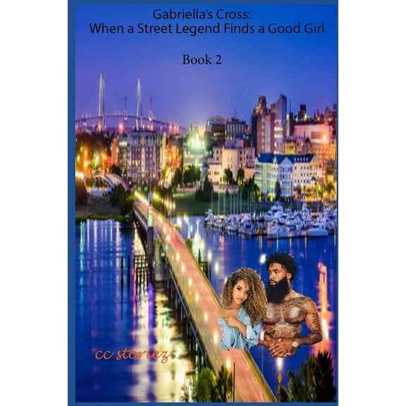 Gabriella's Cross: When a Street Legend Finds a Good Girl: Book 2 (Paperback)