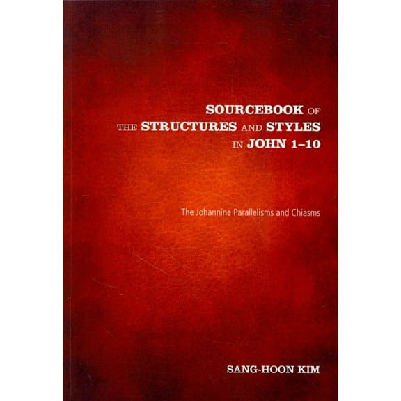 Sourcebook of the Structures and Styles in John 1-10 (Paperback)