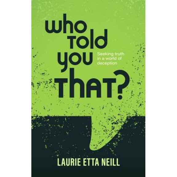 Pre-Owned Who Told You That?: Seeking Truth in a World of Deception (Paperback) 1632695855 9781632695857