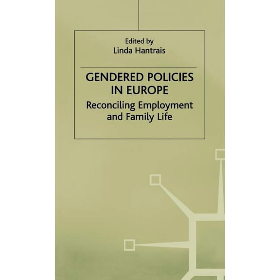 Gendered Policies in Europe: Reconciling Employment and Family Life, (Hardcover)