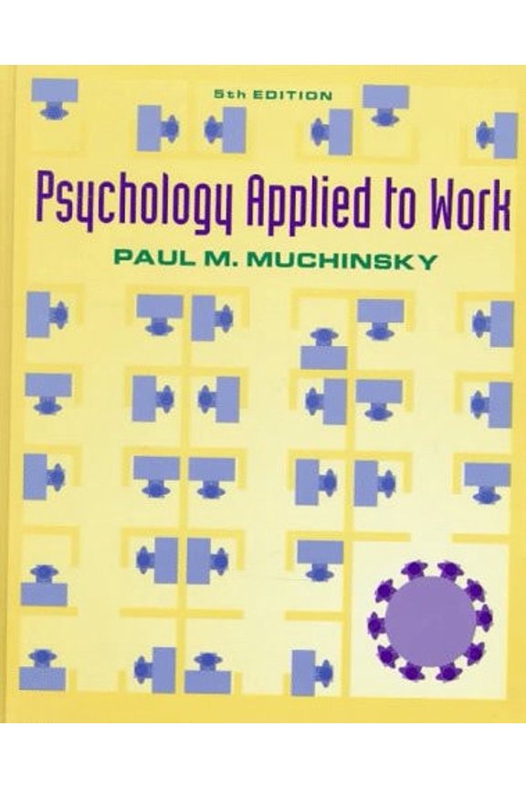 Pre-Owned Psychology Applied to Work: An Introduction to Industrial and Organizational Psychology (Hardcover) by Paul M Muchinsky