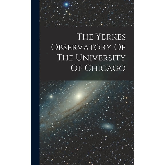 The Yerkes Observatory Of The University Of Chicago (Hardcover)