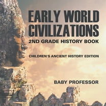 Early World Civilizations: 2nd Grade History Book Children's Ancient History Edition, (Paperback)