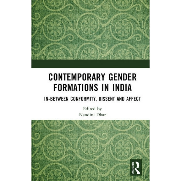 Contemporary Gender Formations in India: In-between Conformity, Dissent and Affect, (Hardcover)