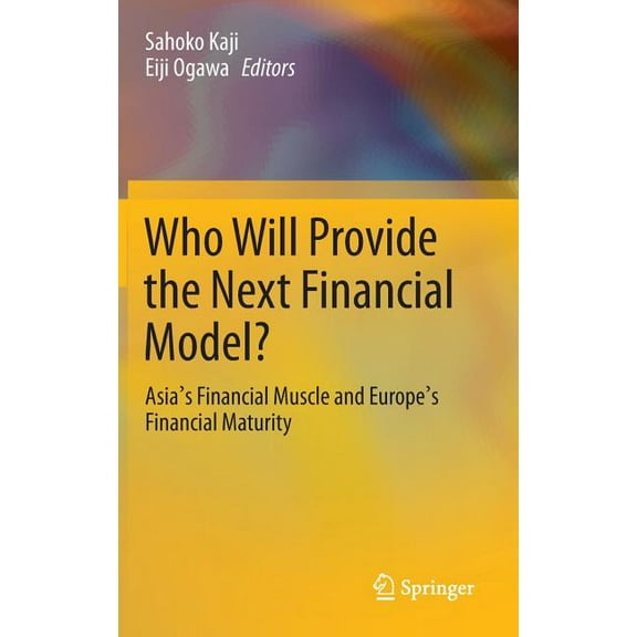 Who Will Provide the Next Financial Model?: Asia's Financial Muscle and Europe's Financial Maturity, (Hardcover)