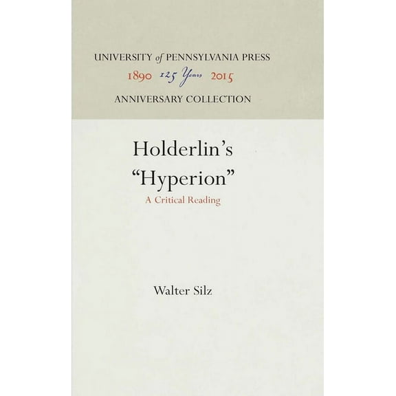 Anniversary Collection HÃ¶lderlin's Hyperion: A Critical Reading, (Hardcover)