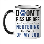 Fonhark - Veterinarian Mug, Don't Piss Me Off Neutering is Part of My Job, 11 Oz Novelty Coffee Mug/Cup