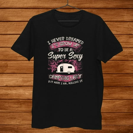 

I Never Dreamed Id Grow Up To Be Shirt Gift Black Size up to 4XL