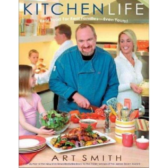 Pre-Owned Kitchen Life: Real Food For Real Families -- Even Yours! (Paperback) 1401307736 9781401307738